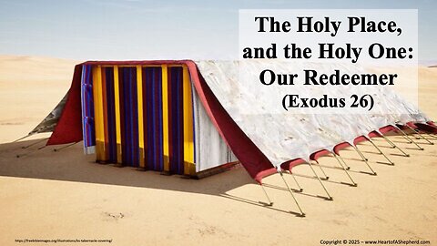 The Holy Place, and the Holy One: Our Redeemer (Exodus 26) – from www.HeartofAShepherd.com.