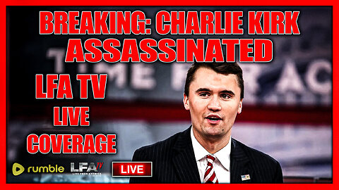 BREAKING: CHARLIE KIRK ASSASSINATED - WEDNESDAY 9/10/25