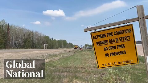 Global National: May 15, 2025 | Manitoba declares state of emergency over deadly wildfires