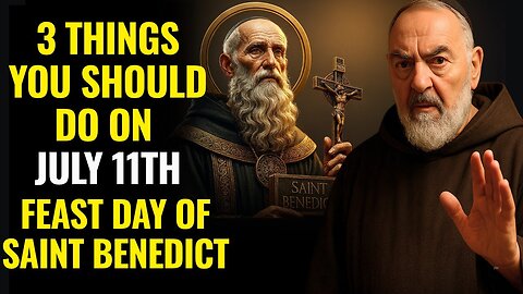 ST. BENEDICTS DAYPADRE PIO REVEALED WHAT YOU SHOULD DO TO RECEIVE PROTECTION AND MIRACLES ON 07-11