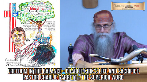 Freedom in the Balance- Charlie Kirk's Life & Sacrifice: Pastor Charlie Garrett Superior Word Church