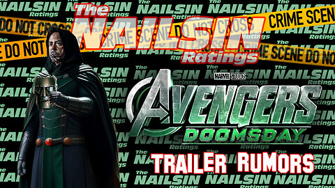 The Nailsin Ratings: Avengers Doomsday Trailer Rumors