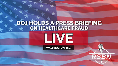 LIVE: DOJ Holds a Press Briefing on Healthcare Fraud - 6/30/25