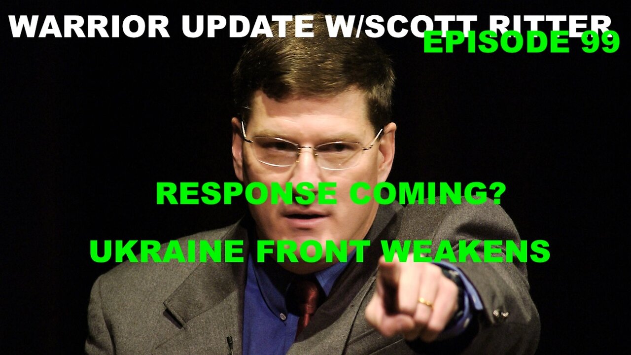 WARRIOR UPDATE W/SCOTT RITTER EP 100 - TERRORISM RESPONSE COMING - UKRAINE FRONT WEAKENS
