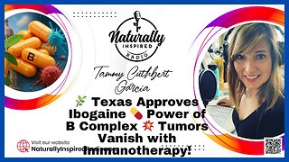 🌿 Texas Approves Ibogaine 💊 Power of B Complex 💥 Tumors Vanish with Immunotherapy!