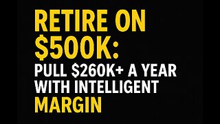 Retire on $500K Pull $260K+ a Year with Intelligent Margin. Why Spreadsheets Lie!