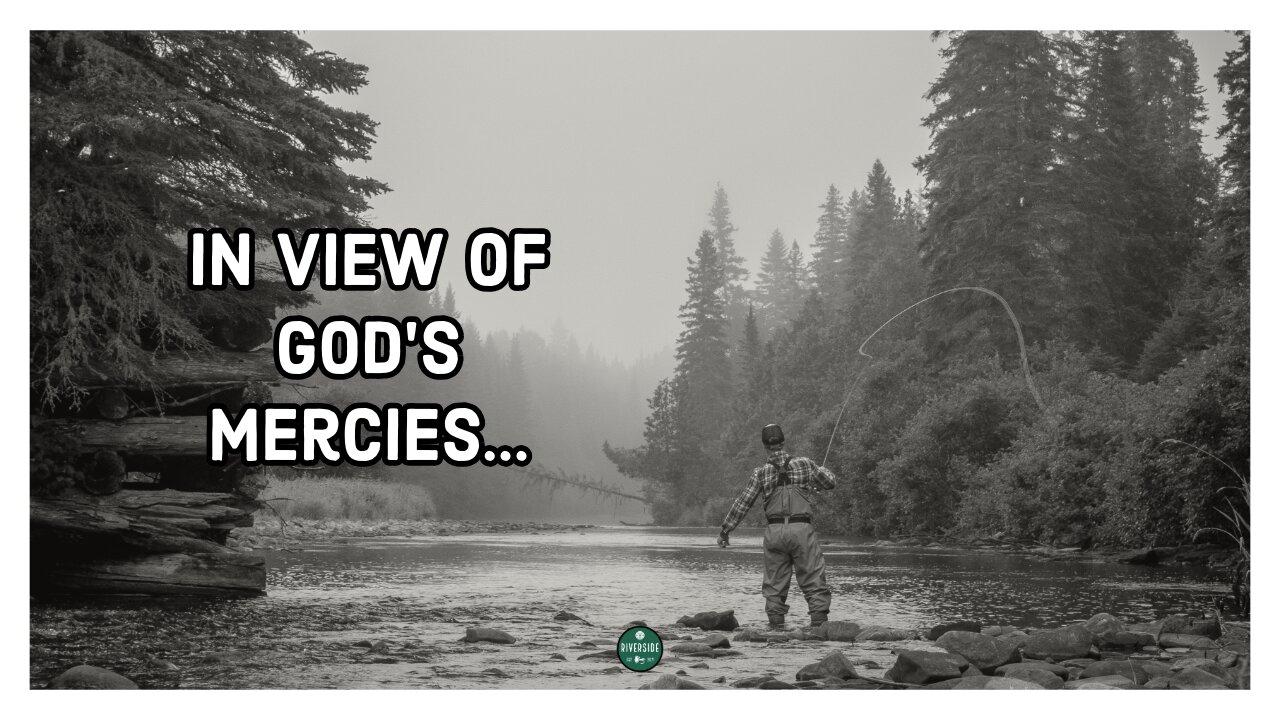 IN VIEW OF GOD'S MERCIES | Field Notes #4