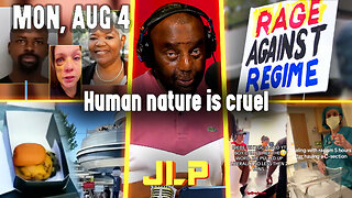 Human nature is cruel | JLP Mon 8-4-25