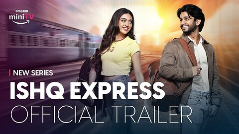 Ishq Express - Official Trailer | Watch FREE on Amazon miniTV on Amazon shopping app | Ritvik Sa.