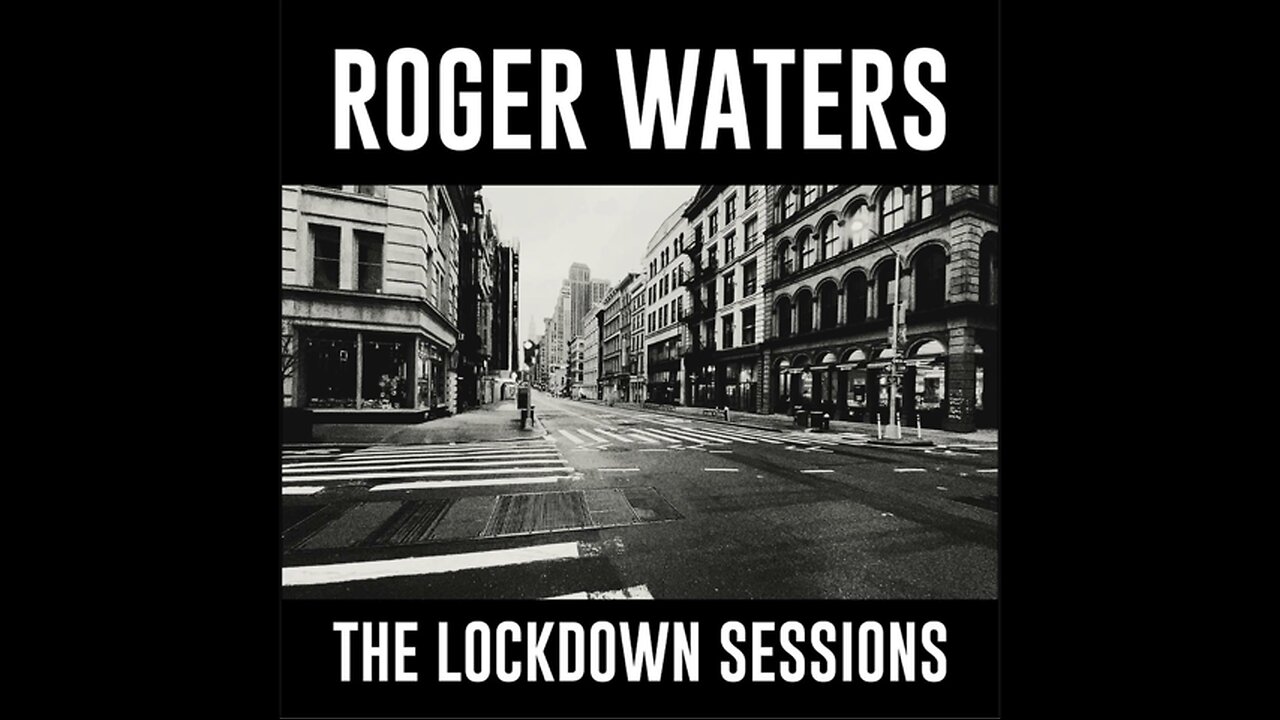 Roger Waters - The Lockdown Sessions (2022) [Full Album] + Bonus Track