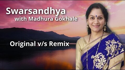 Swarsandhya - Original v-s Remix Presented By Madhura Gokhale