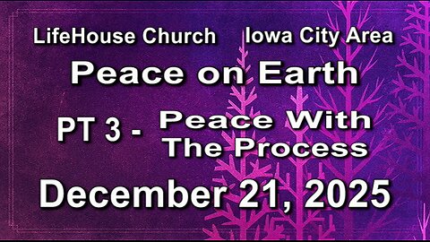 LifeHouse 122125–Andy Alexander “Peace on Earth” (PT3) Peace With The Process w/Christmas program