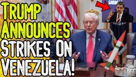 Trump Announces Strikes on Venezuela! - Also Threatens Strikes On Mexico!