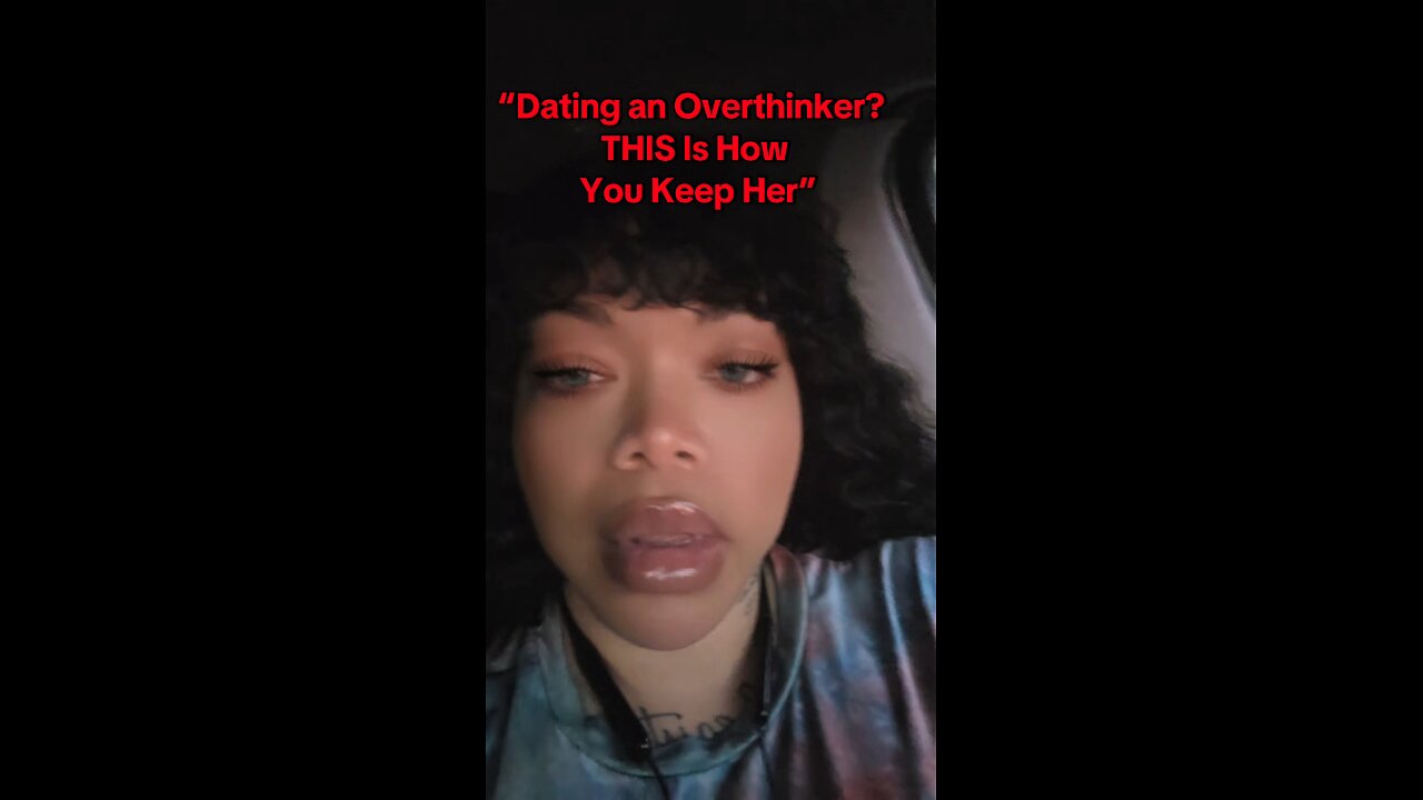 Dating an over thinker