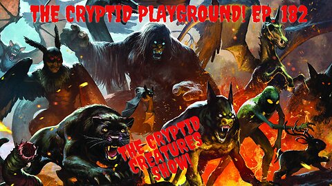 The Cryptid Playground! EP. 182