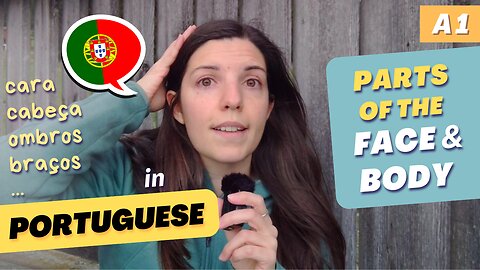 Parts of the Face and Body | A1 - Under 10 min. European Portuguese