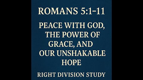 Romans 5:1–11 | Peace with God, the Power of Grace, and Our Unshakable Hope