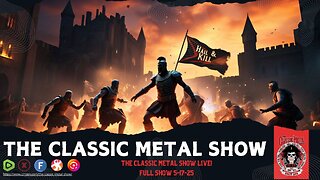 The Classic Metal Show LIVE! 5/17/25 (Full Show)