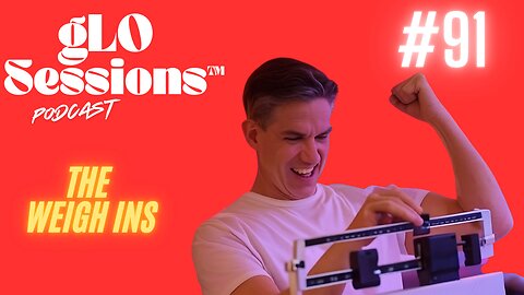 gLO SESSIONS™ Live: The Weigh Ins