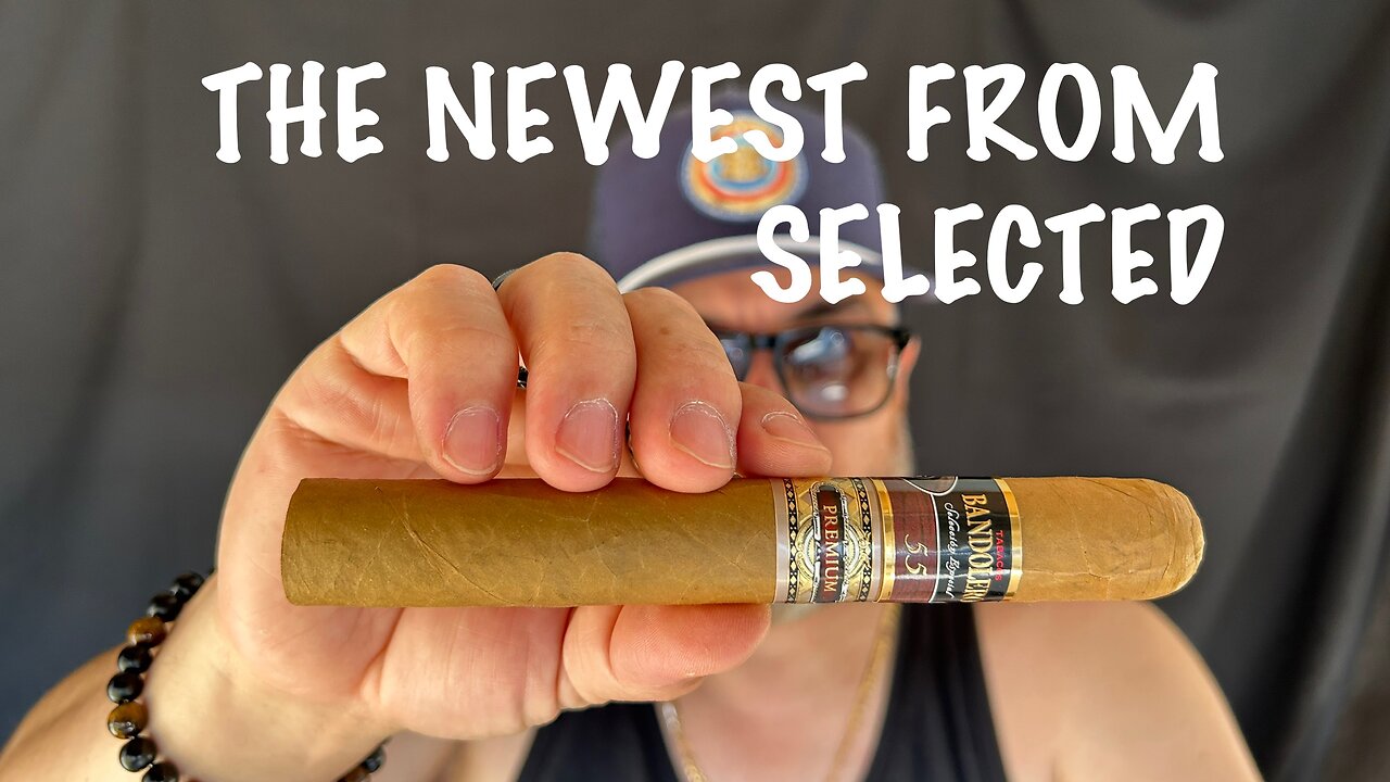 Bandolero Premium 55 by Selected Tobaccos Cigar Review