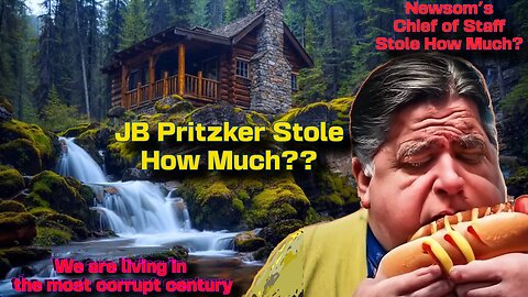 ( -0984 ) JB Pritzker Steals $330,000, Newsom's Williamson Can't Beat That, & Amish Steampunk Mafia Teens Escape Mamdani & the Soylent Fluoride Brain Rape