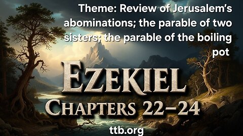 Ezekiel Chapters 22-24 (Bible Study)