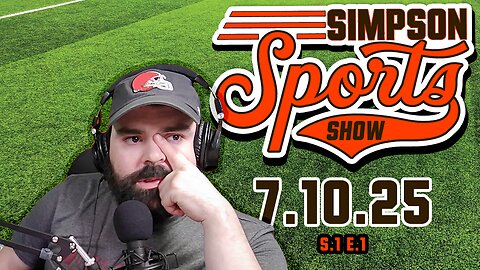 Simpson Sports Show - Cleveland 7.10.25 (S1.E1)