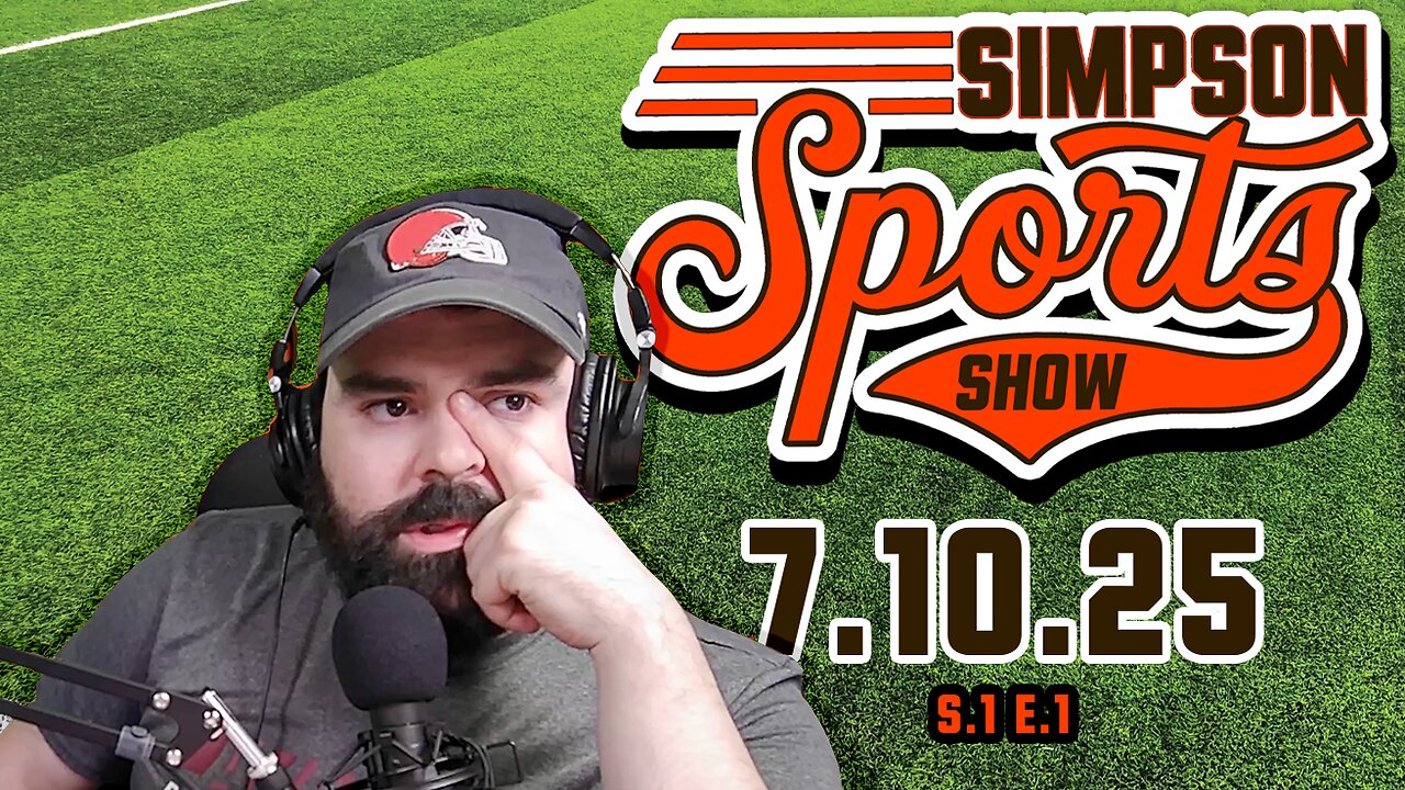 Simpson Sports Show - Cleveland 7.10.25 (S1.E1)