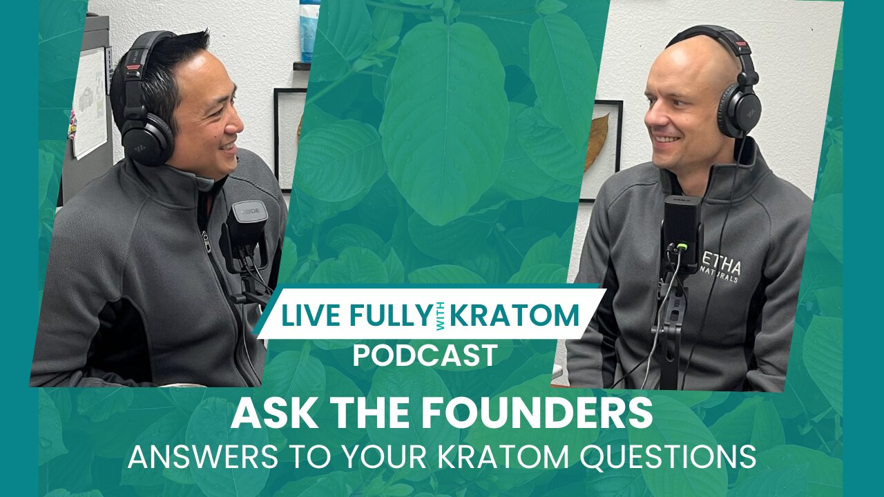Ask The Founders: Kratom Tolerance, Timing, Testing & Trends | Ep 97 | Live Fully Podcast