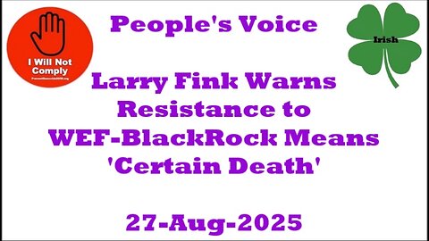 Larry Fink Warns Resistance to WEF-BlackRock Means 'Certain Death' 27-Aug-2025