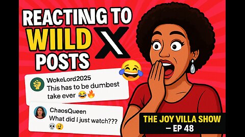 Reacting To UNHINGED X Posts - The Joy Villa Show Ep 48