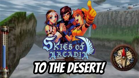 Alucard Plays Skies of Arcadia : Enter the Desert!