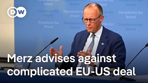 Merz pressures EU chief to make 'quick and simple' US trade deal, supports WTO alternative | DW News