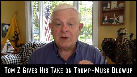 Tom Z's Take on Trump-Musk Blowup!