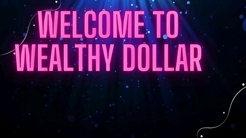 welcome to wealthydollar
