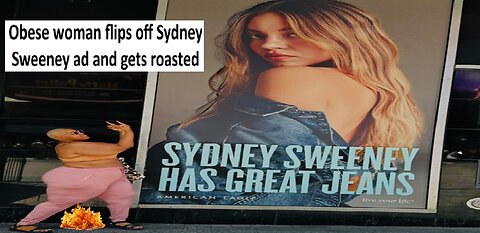 Obese women flips off Sydney Sweeney ad and gets roasted