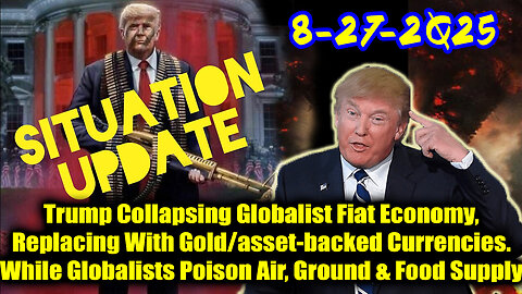 Situation Update 8.27.25 - Trump ORDERS BIGGEST MOVE YET, What's Coming In The Next 10 Days