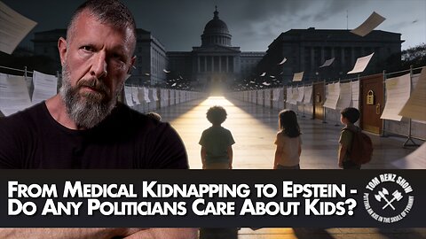 From Medical Kidnapping to Epstein - Do Any Politicians Care About Kids?