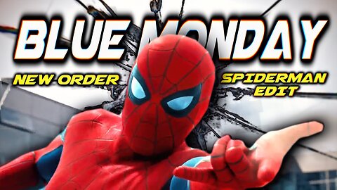 Blue Monday || Spider-Man (Music Video)
