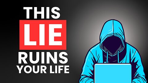The Lie About Life You Still Believe