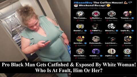 Pro Black Man Gets Catfished & Exposed By White Woman Slept With! Who's Wrong, Him Or Her?