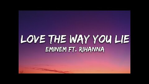Eminem - Love The Way You Lie (Lyrics) ft. Rihanna
