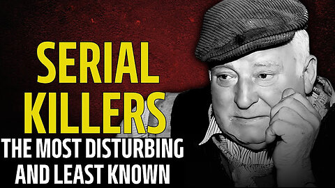 The most disturbing and least known serial killers in history: