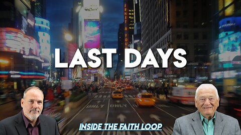 In the Last Days! | Inside the Faith Loop