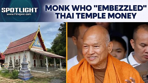 Thailand: Leading Buddhist Monk Arrested For Alleged Money Laundering | Spotlight | N18G