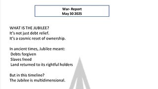 WAR REPORT - MAY 30 2025 - WHAT IS THE JUBILEE?