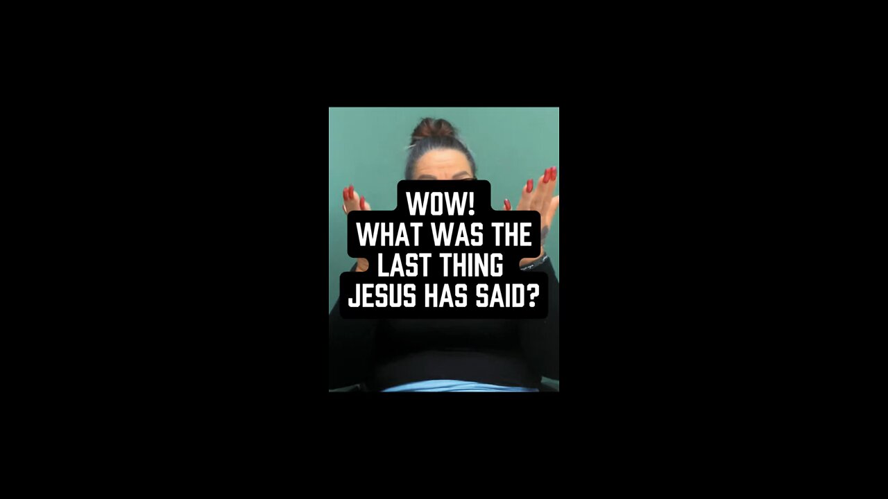 What Was Last Thing Jesus Said? 😳