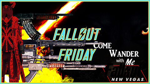 Come Wander with Me - Fallout Friday (Fallout New Vegas Mods)