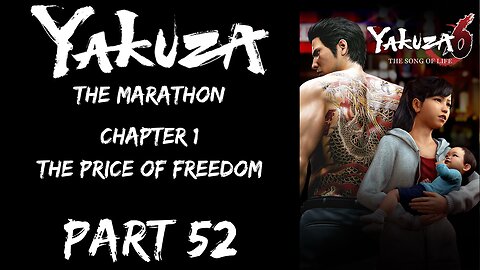 LP Yakuza Marathon Part 52 - Chapter 1: The Price of Freedom - | Yakuza 6: The Song of Life