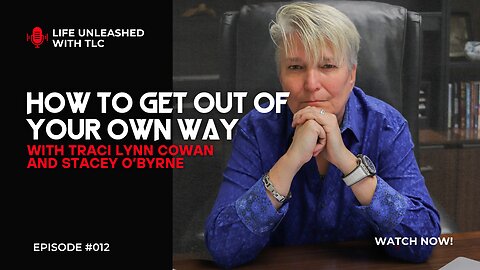 12 How to Get Out of Your Own Way with Traci Lynn Cowan and Stacey O'Byrne